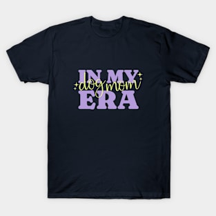 In My Dog Mom Era T-Shirt